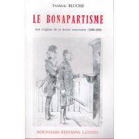 Le Bonapartisme - aux origines de la droite autoritaire, 1800-1850