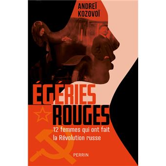 Égéries rouges - 12 femmes qui ont fait la Révolution russe - broché -  Andreï Kozovoï - Achat Livre ou ebook