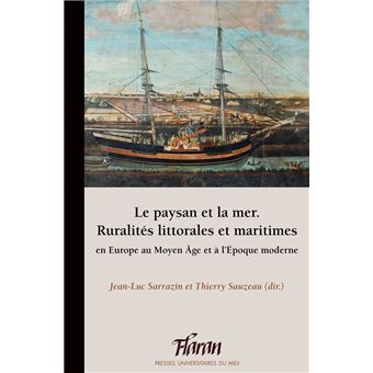 Le paysan et la mer. Ruralités littorales et maritimes en Europe au Moyen Âge et à l'Époque moderne