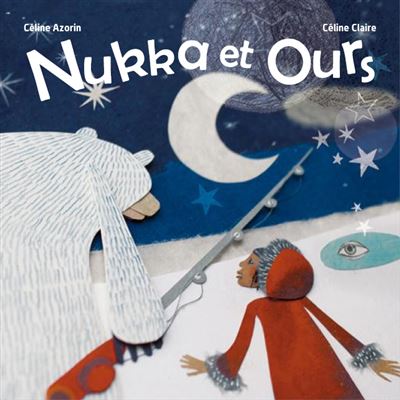 Nukka et ours - Céline Claire - cartonné