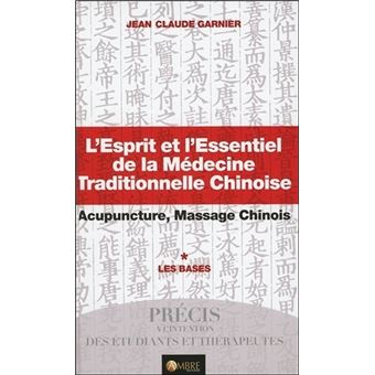 L Esprit Et L Essentiel De La Medecine Traditionnelle Chinoise Les Bases Broche Jean Claude Garnier Achat Livre Fnac