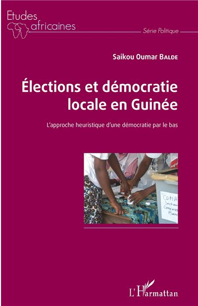 Elections et democratie locale en guinee l'approche heuristi
