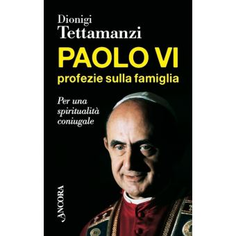Paolo VI, profezie sulla famiglia - 1