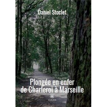 Plongée en enfer de Charleroi à Marseille