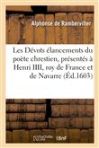 Les Dévots élancements du poète chrestien, présentés à Henri IIII, roy de France et de Navarre