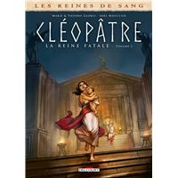 Les Reines de sang - Cléopâtre, la Reine fatale