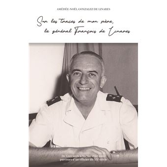 Sur les traces de mon père, le général François de Linares