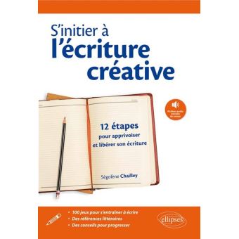 S'initier à l'écriture créative, 12 étapes pour apprivoiser son écriture - 1
