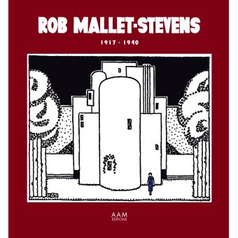 Rob Mallet-Stevens 1917-1940