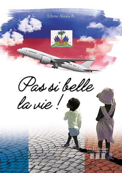 Pas si belle la vie ! - Lilyne Alexis B. - broché
