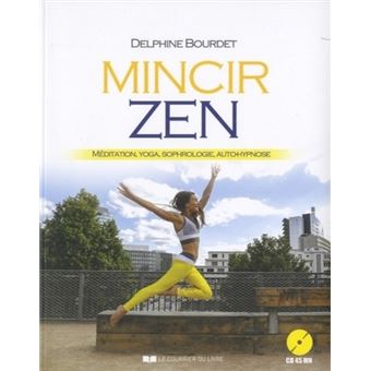Mincir Zen Cd Meditation Yoga Sophrologie Autohypnose Livre Avec 1 Cd Audio Livre Cd Delphine Bourdet Achat Livre Fnac