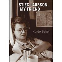 Stieg Larsson, my friend