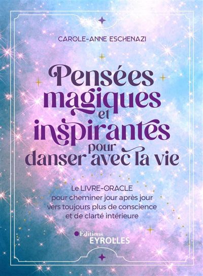 Pensées magiques et inspirantes pour danser avec la vie - Carole-Anne Eschenazi - broché