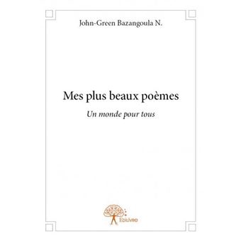 Mes Plus Beaux Poèmes Un Monde Pour Tous - Broché - John-Green N. John ...