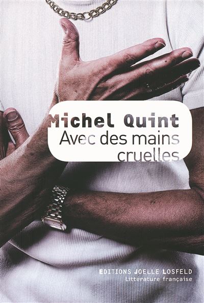 Avec des mains cruelles - Michel Quint - broché