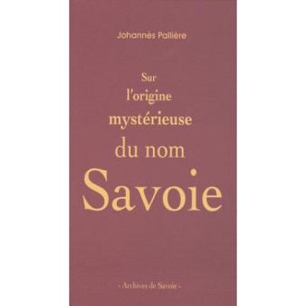 Sur l origine  myst rieuse du nom  Savoie broch  