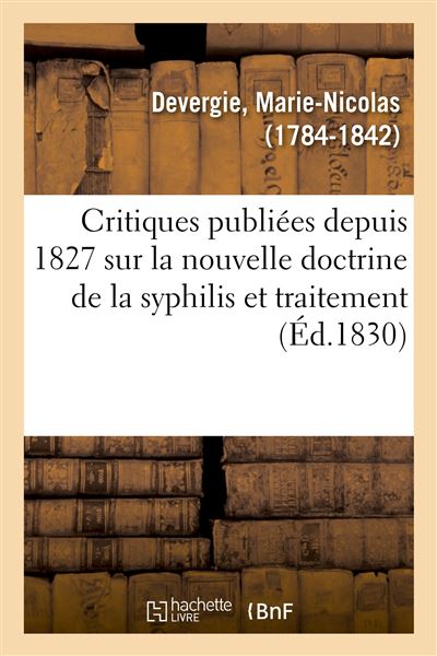 Examen des critiques publiées depuis 1827 sur la nouvelle doctrine de la syphilis