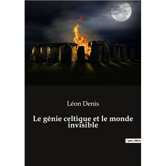 Le génie celtique et le monde invisible