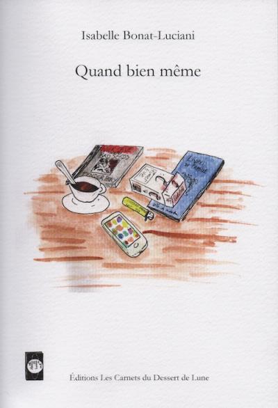 Quand bien même - Isabelle Bonat-Luciani - broché