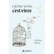 Lâcher prise, c'est vivre