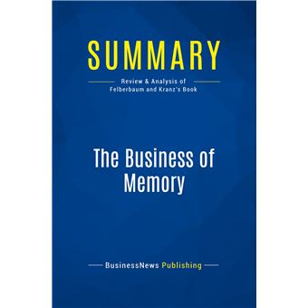 Summary: The Business of Memory