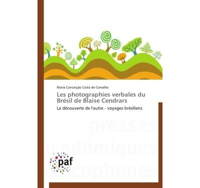 Les photographies verbales du brésil de blaise cendrars