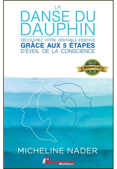 La danse du dauphin - Découvrez votre véritable essence grâce aux 5 étapes d'éveil de la conscience