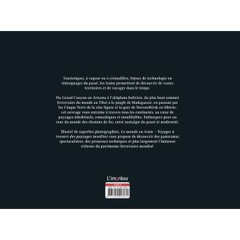 Le monde en train. Voyages à travers des paysages insolites