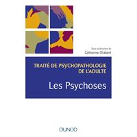 Les psychoses - Traité de psychopathologie de l'adulte
