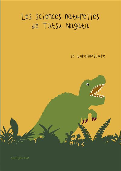 Le Tyrannosaure. Les Sciences naturelles de Tatsu Nagata