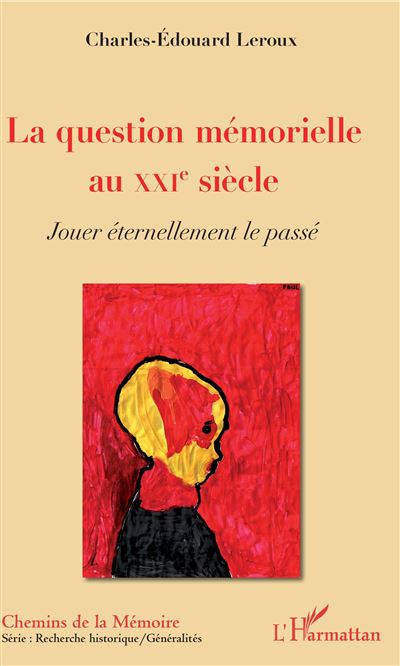 La question mémorielle au XXIe siècle - Charles Edouard Leroux - broché