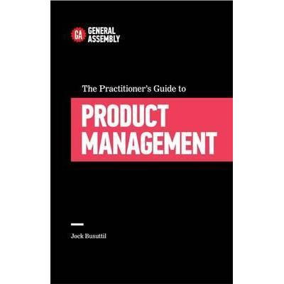 The practitioner's guide to product management