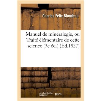 Manuel de minéralogie, ou Traité élémentaire de cette science