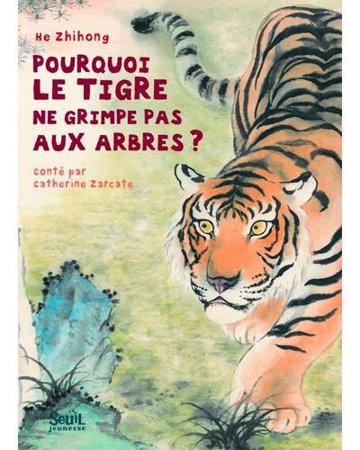 Pourquoi le tigre ne grimpe pas aux arbres ? - Catherine Zarcate - cartonné