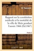 Rapport sur la constitution médicale et la mortalité de la ville de Metz pendant l'année 1866. P 2
