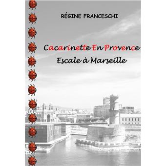 Cacarinette En Provence. Escale à Marseille