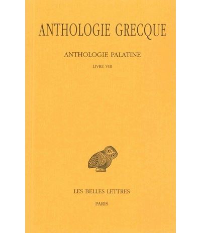 Anthologie grecque. Tome VI: Anthologie palatine, Livre VIII, Épigrammes de Saint Grégoire le Théologien