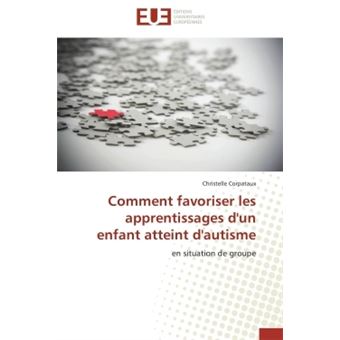 Comment favoriser les apprentissages d'un enfant atteint d'autisme ...