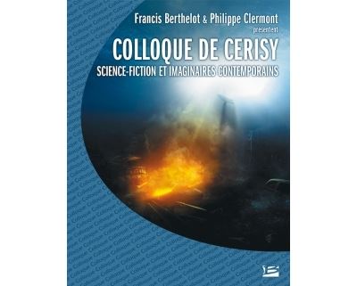 Colloque de Cerisy 2006 - Science-fiction et imaginaires con