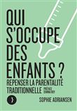Qui s'occupe des enfants ? - Repenser la parentalité traditi