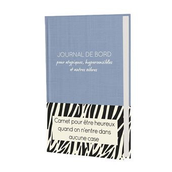 Journal de bord pour atypiques, hypersensibles et autres zèbres