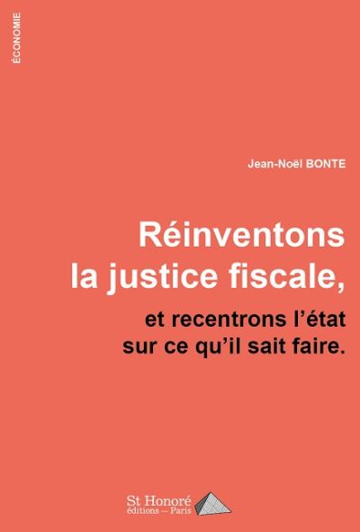 Réinventons la justice fiscale, et recentrons l’Etat sur ce qu’il sait faire