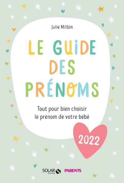 Le guide des prénoms : tout pour bien choisir le prénom de votre bébé  (édition 2023) : Julie Milbin - 2263182470 - Livre Maternité et  Puériculture