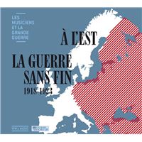 Musiciens et la grande Guerre Volume 35 A l'est La Guerre sans fin 1918-1923