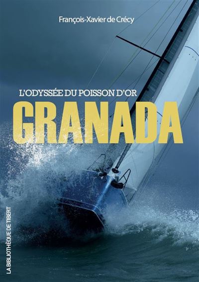 Granada L'Odyssée du Poisson d'or - François-Xavier de Crecy - L'onde Eds De - broché - Roman