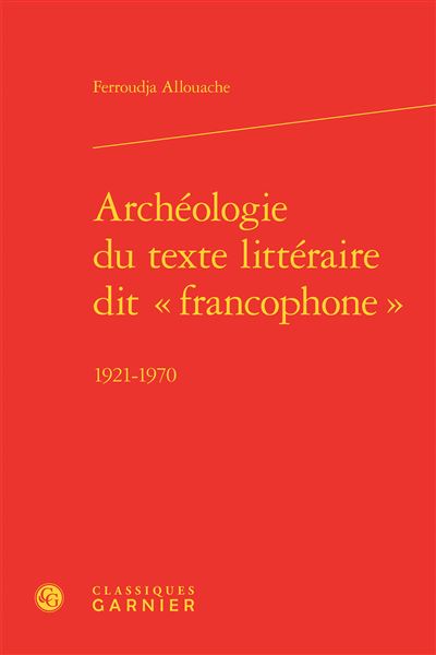 Archéologie du texte littéraire dit « francophone »