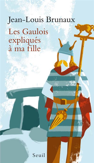 Les Gaulois expliqués à ma fille - Jean-Louis Brunaux - broché