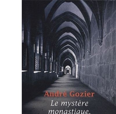 Le mystère monastique, une approche de Dieu - Père André Gozier - broché