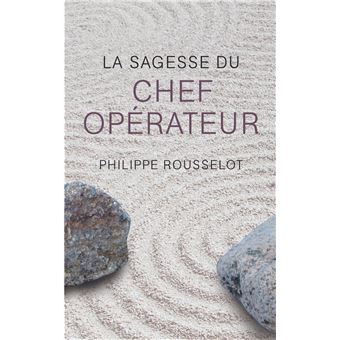 La Sagesse du Chef opérateur