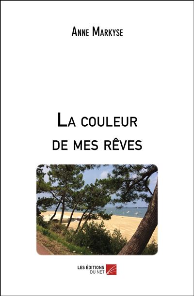 La couleur de mes rêves - Anne Markyse - broché